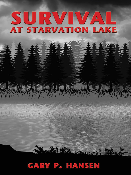 Title details for Survival at Starvation Lake by Gary P. Hansen - Available
